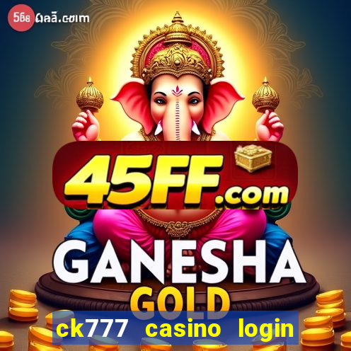 ck777 casino login register mobile